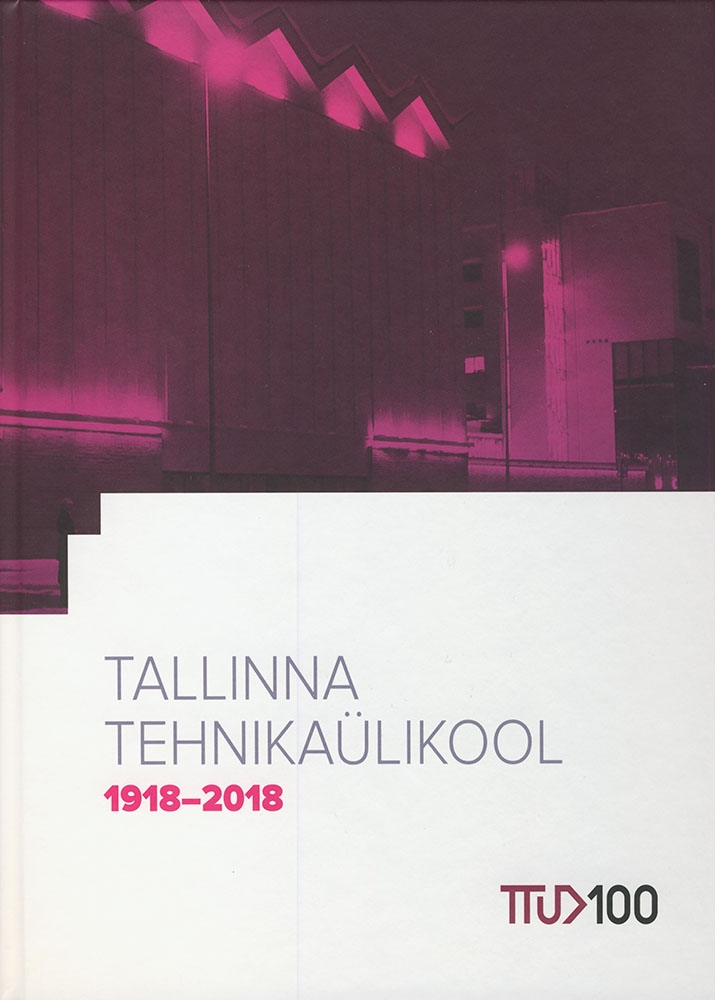 TALLINNA TEHNIKAÜLIKOOL 1918-2018