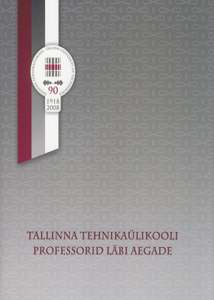 TALLINNA TEHNIKAÜLIKOOLI PROFESSORID LÄBI AEGADE