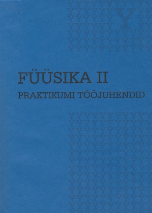 FÜÜSIKA II. PRAKTIKUMI TÖÖJUHEND