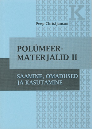 POLÜMEERMATERJALID II. SAAMINE, OMADUSED JA KASUTAMINE