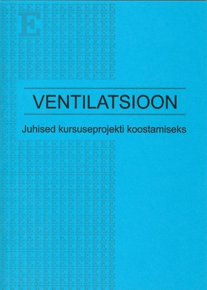 VENTILATSIOON. JUHISED KURSUSEPROJEKTI KOOSTAMISEKS