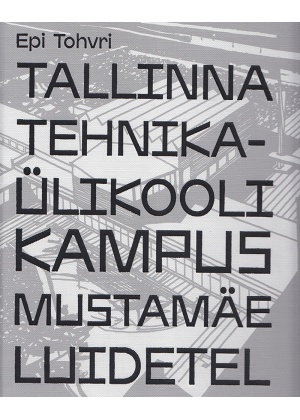 TALLINNA TEHNIKAÜLIKOOLI KAMPUS MUSTAMÄE LUIDETEL